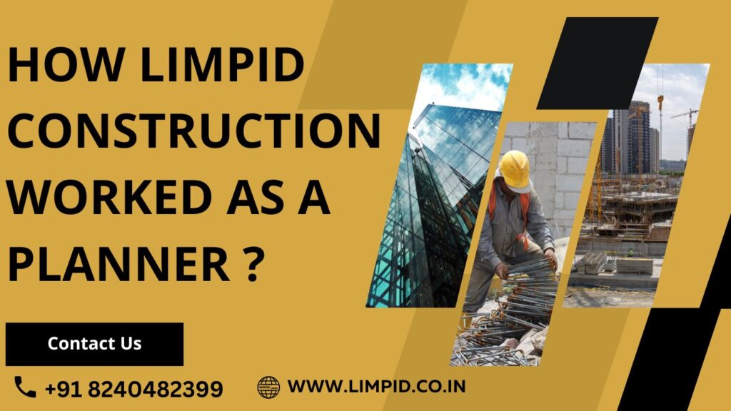 Limpid Construction worked as a planner
