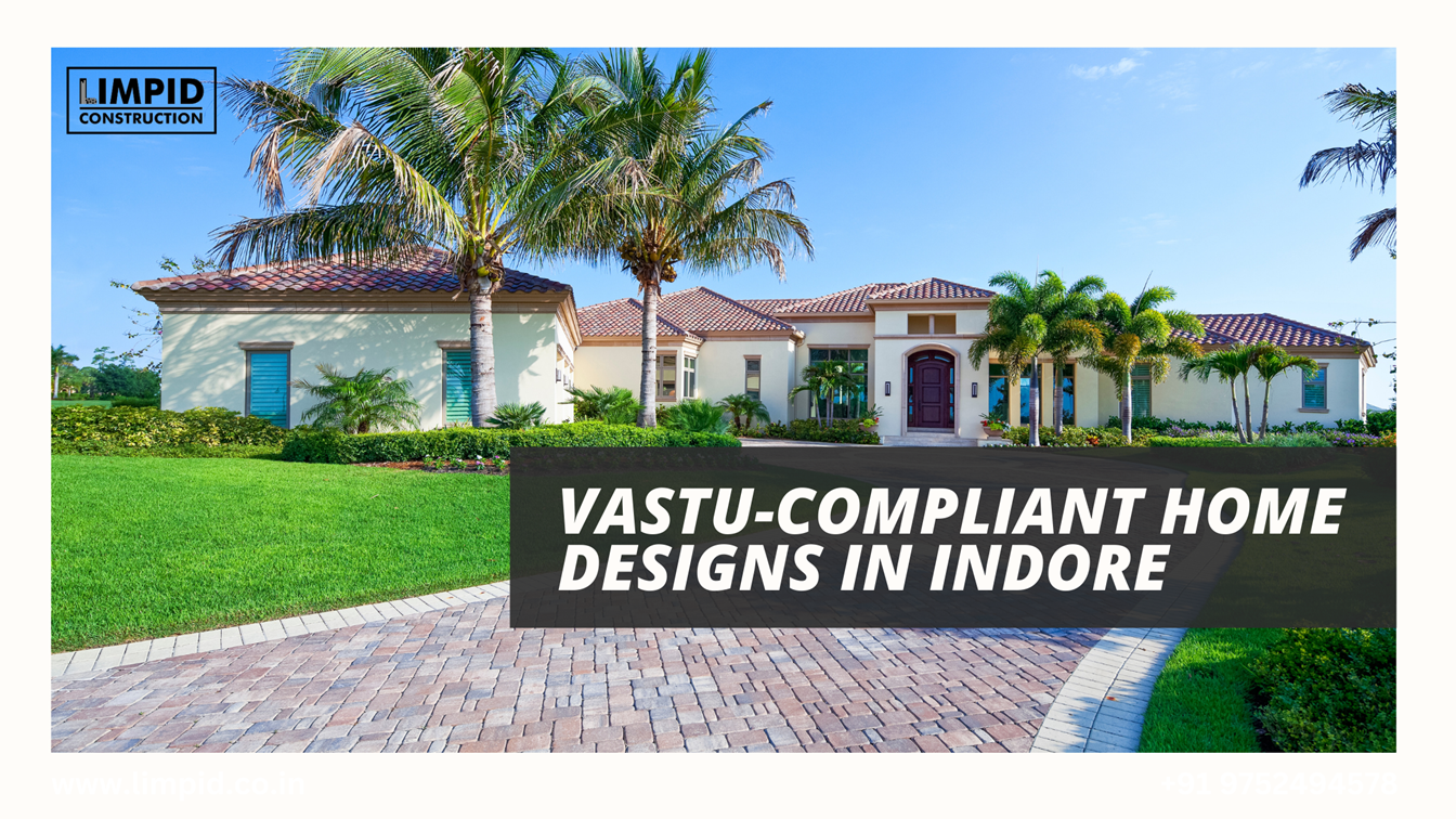 Vastu-Compliant Home Designs in Indore: Balancing Tradition and Modern Living