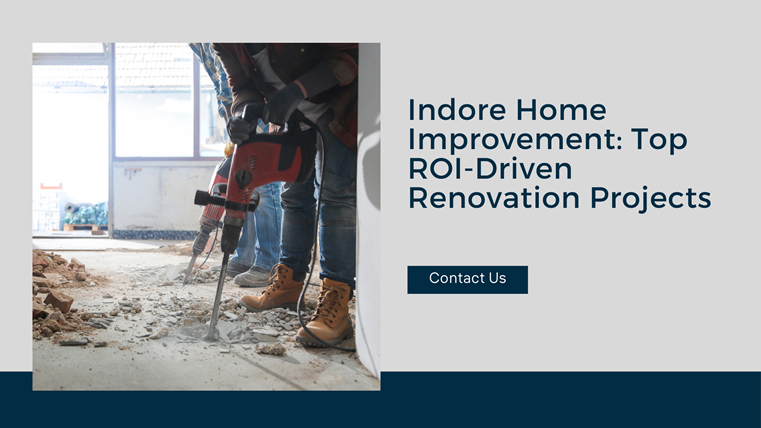 Discover the top ROI-driven home improvement projects for Indore homeowners. Learn how to maximize your property's value with strategic renovations like kitchen and bathroom upgrades, energy-efficient improvements, exterior enhancements, and flooring updates.