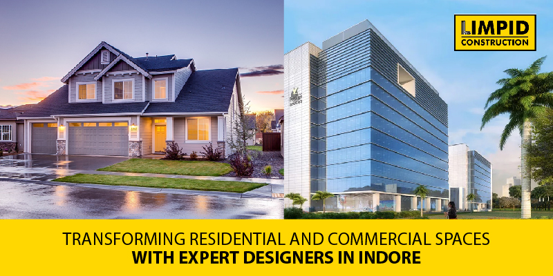 Transforming Residential and Commercial Spaces with Expert Designers in Indore