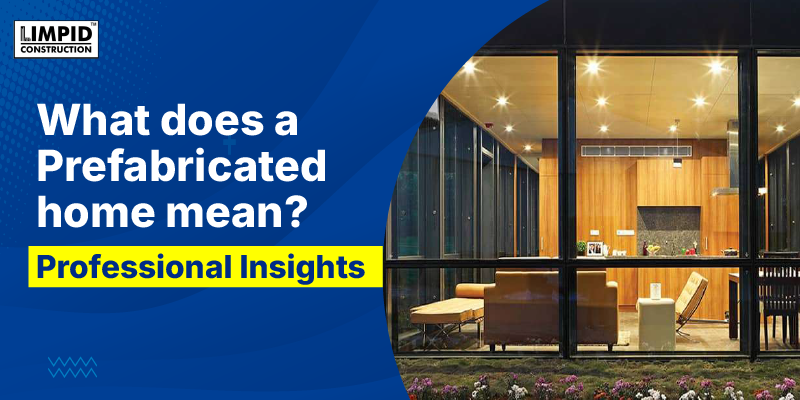 What does a Prefabricated Home mean? : Professional Insights
