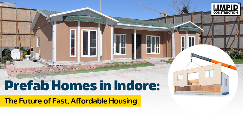 Prefab Homes in Indore: The Future of Fast, Affordable Housing