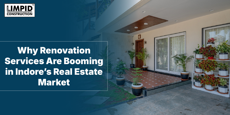 Why Renovation Services Are Booming in Indore’s Real Estate Market