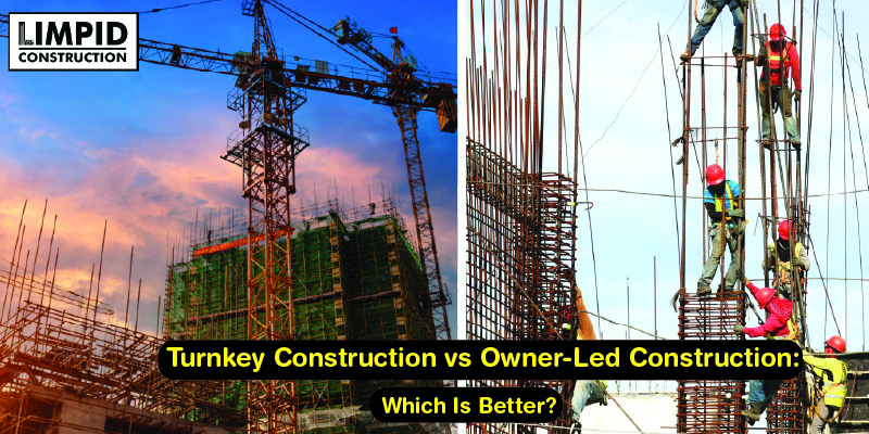Turnkey Construction vs Owner-Led Construction: Which Is Better