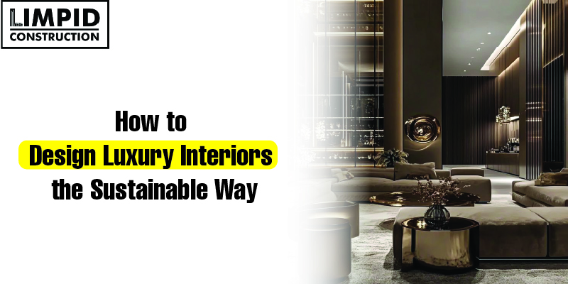 How to Design Luxury Interiors the Sustainable Way