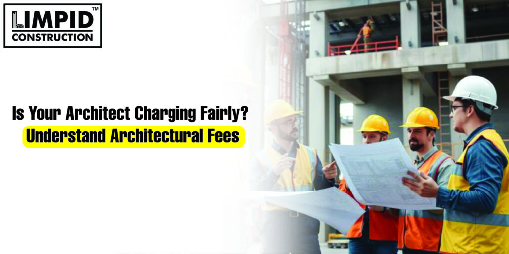 Is Your Architect Charging Fairly? Understand Architectural Fees