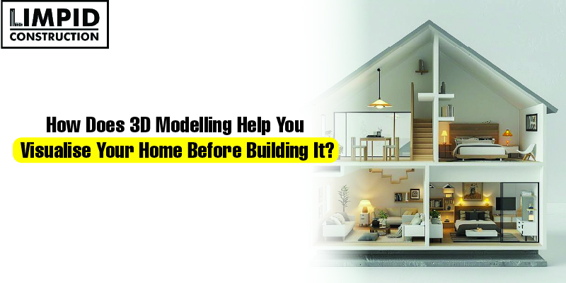 How Does 3D Modelling Help You Visualise Your Home Before Building It