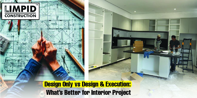 Design Only vs Design & Execution: What’s Better for Interior Project