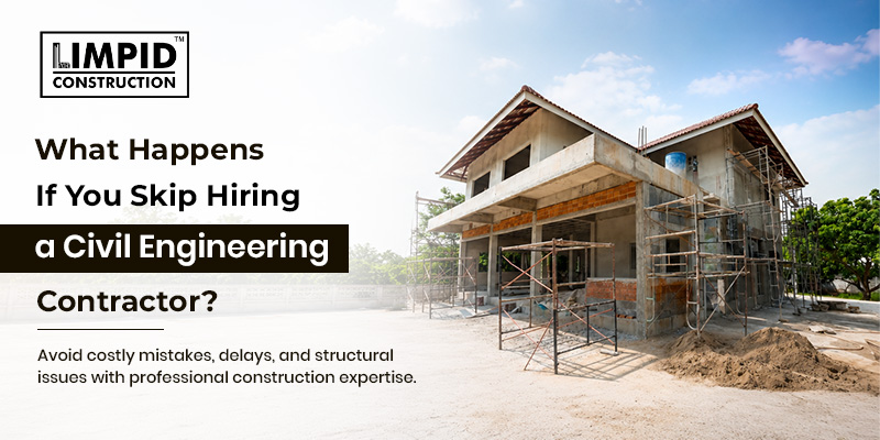 What Happens If You Skip Hiring a Civil Engineering Contractor?